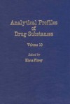 Analytical Profiles of Drug Substances and Excipients: Volume 10 - Florey, Klaus Florey