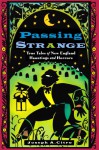 Passing Strange: True Tales of New England Hauntings and Horrors - Joseph A. Citro