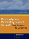 Community-Based Participatory Research for Health: From Process to Outcomes - Meredith Minkler, Nina Wallerstein