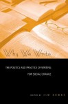 Why We Write: The Politics and Practice of Writing for Social Change - Jim Downs