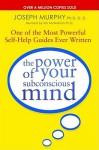 The Power Of Your Subconscious Mind: One Of The Most Powerful Self Help Guides Ever Written! - Joseph Murphy