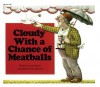 Cloudy with a Chance of Meatballs - Judi Barrett, Ron Barrett