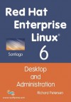 Red Hat Enterprise Linux 6: Desktop and Administration - Richard Petersen