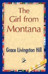 The Girl from Montana - Grace Livingston Hill, Livingston Hill Grace Livingston Hill