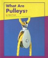 What Are Pulleys? - Helen Frost, Gail Saunders-Smith