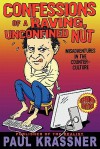 Confessions of a Raving, Unconfined Nut: Misadventures in the Counter-Culture - Paul Krassner