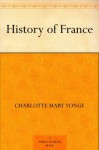 History of France - Charlotte Mary Yonge, J. R. Green