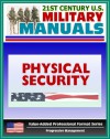 21st Century U.S. Military Manuals: Physical Security Army Field Manual - FM 3-19.30 - Building Security Concepts including Barriers, Access Control (Value-Added Professional Format Series) - U.S. Army, U.S. Military, Department of Defense