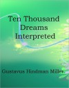 Ten thousand Dreams Interpreted - Gustavus Hindman Miller