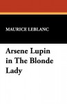 Arsene Lupin In The Blonde Lady - Maurice Leblanc