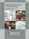 Social Determinants of Health in Countries in Conflict: A Perspective from the Eastern Mediterranean - Who Regional Office for the Eastern Medi