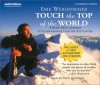 Touch the Top of the World: A Blind Man's Journey to Climb Farther Than the Eye Can See - Erik Weihenmayer