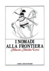 I Nomadi Alla Frontiera: I Popoli Delle Steppe E L'Antico Mondo Greco-Romano - Mario Attilio Levi