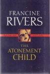 The Atonement Child - Francine Rivers