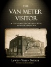 The Van Meter Visitor: A True and Mysterious Encounter with the Unknown - Chad Lewis, Kevin Lee Nelson, Noah Voss