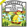 Shelley, the Hyperactive Turtle (Library) - Deborah M. Moss