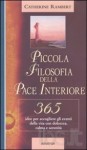 Piccola Filosofia della Pace Interiore - 365 Idee per accogliere gli eventi della vita con dolcezza, calma e serenità - Catherine Rambert, Susanna Molinari