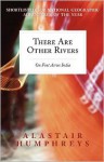 There Are Other Rivers: On Foot Across India - Alastair Humphreys