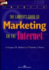 The Lawyer's Guide to Marketing on the Internet - Gregory H. Siskind