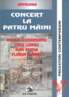 Concert la patru mâini - Ovidiu Dunareanu, Liviu Lungu, Dan Perșa, Florin Șlapac, Ioan Popișteanu, Vasile Spiridon