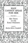 Man Cannot Speak for Her: Volume II; Key Texts of the Early Feminists - Karlyn Kohrs Campbell