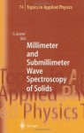 Millimeter and Submillimeter Wave Spectroscopy of Solids (Topics in Applied Physics) - George Grxfcner, C. Dahl, L. Genzel, P. Goy, J.P. Kotthaus, G. Kozlov, M.C. Nuss, J. Orenstein, A. Volkov