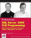 Professional SQL Server 2005 CLR Programming: With Stored Procedures, Functions, Triggers, Aggregates, and Types - Derek Comingore, Douglas Hinson