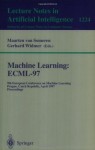 Machine Learning: ECML'97: 9th European Conference on Machine Learning, Prague, Czech Republic, April 23 - 25, 1997, Proceedings (Lecture Notes in Computer ... / Lecture Notes in Artificial Intelligence) - Maarten van Someren, Gerhard Widmer