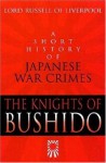 The Knights of Bushido: A Short History of Japanese War Crimes - Lord Russell of Liverpool