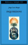 Inquisizioni - Jorge Luis Borges, Antonio Melis, Lucia Lorenzini