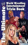 The Ultimate World Wrestling Entertainment Trivia Book - Seth Mates, Kevin Kelly, Aaron Feigenbaum