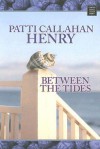 Between the Tides - Patti Callahan Henry