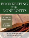 Bookkeeping for Nonprofits: A Step-by-Step Guide to Nonprofit Accounting - Murray Dropkin, James Halpin