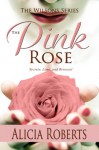 The Pink Rose: Secrets, Love and Betrayal - Alicia Roberts