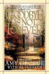 Goodbye Is Not Forever - Amy George, Al Janssen