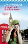 La ragazza di Charlotte Street (Universale economica) (Italian Edition) - Danny Wallace