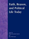 Faith, Reason, and Political Life Today - Peter Augustine Lawler, Dale McConkey