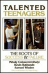 Talented Teenagers: The Roots of Success and Failure - Mihaly Csikszentmihalyi, Kevin Rathunde, Samuel Whalen