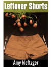 Leftover Shorts - Amy Neftzger