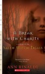 A Break With Charity: A Story About The Salem Witch Trials - Ann Rinaldi