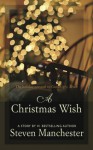 A Christmas Wish: The holiday prequel to Goodnight, Brian - Steven Manchester