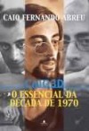 Caio 3D - O essencial da década de 1970 - Caio Fernando Abreu