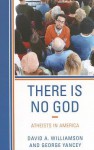 There Is No God: Atheists in America - David Williamson, George Yancey