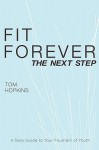 Fit Forever: The Next Step - Tom Hopkins