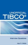 Unofficial Tibco® Business Works T Interview Questions, Answers, And Explanations: Tibco Certification Review Questions - Terry Clark