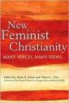 New Feminist Christianity: Many Voices, Many Views - Mary E. Hunt, Diann L. Neu