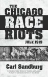 The Chicago Race Riots: July, 1919 - Paul Buhle, Carl Sandburg, Walter Lippmann