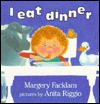 I Eat Dinner - Margery Facklam, Anita Riggio