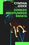 Dziedzic migotliwego świata - Cynthia Ozick