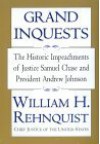 Grand Inquests: The Historic Impeachments Of Justice Samuel Chase And President Andrew Johnson - William H. Rehnquist, Clyde Adams Phillips